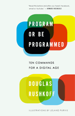 Program or be programmed - David Rushkoff